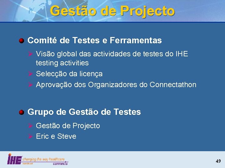Gestão de Projecto Comité de Testes e Ferramentas Ø Visão global das actividades de