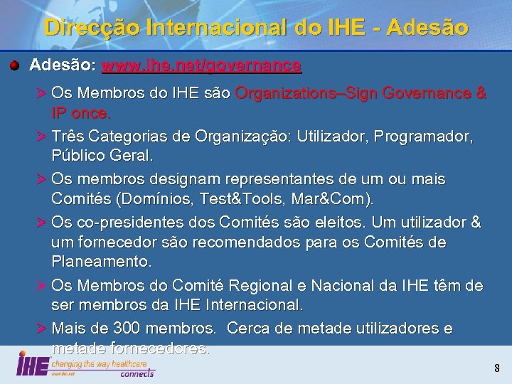 Direcção Internacional do IHE - Adesão: www. ihe. net/governance Ø Os Membros do IHE