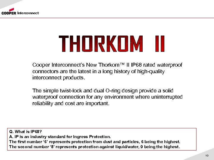 Interconnect Cooper Interconnect’s New Thorkom™ II IP 68 rated waterproof connectors are the latest