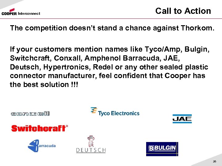 Interconnect Call to Action The competition doesn’t stand a chance against Thorkom. If your