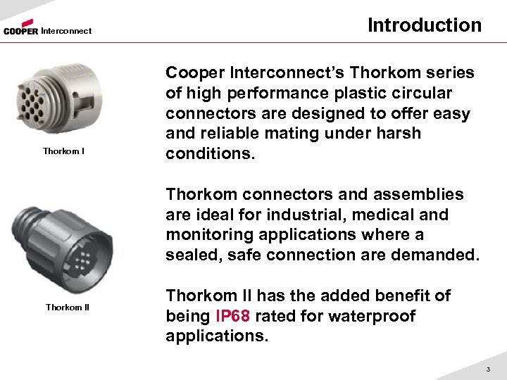 Interconnect Thorkom I Introduction Cooper Interconnect’s Thorkom series of high performance plastic circular connectors