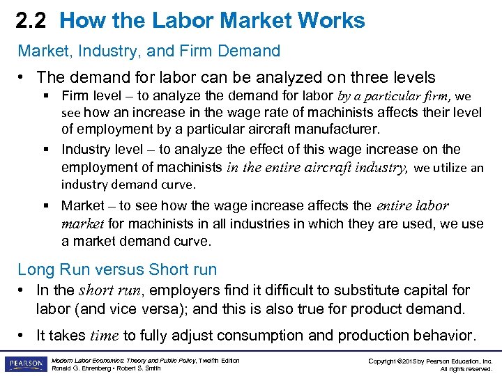 2. 2 How the Labor Market Works Market, Industry, and Firm Demand • The