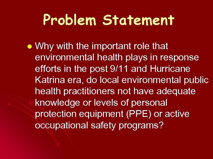 Problem Statement l Why with the important role that environmental health plays in response