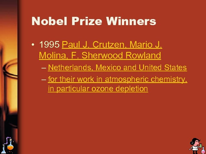 Nobel Prize Winners • 1995 Paul J. Crutzen, Mario J. Molina, F. Sherwood Rowland