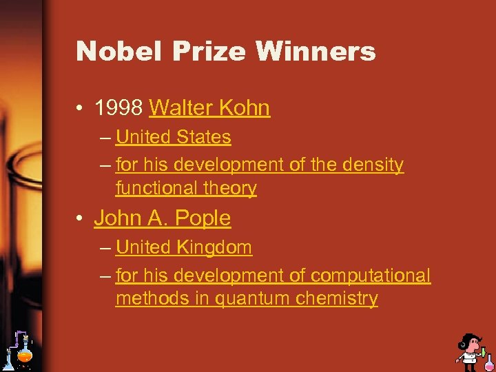 Nobel Prize Winners • 1998 Walter Kohn – United States – for his development