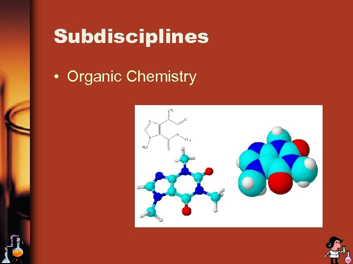Subdisciplines • Organic Chemistry 