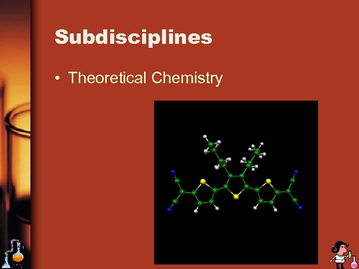 Subdisciplines • Theoretical Chemistry 