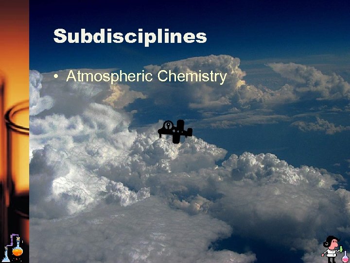 Subdisciplines • Atmospheric Chemistry 