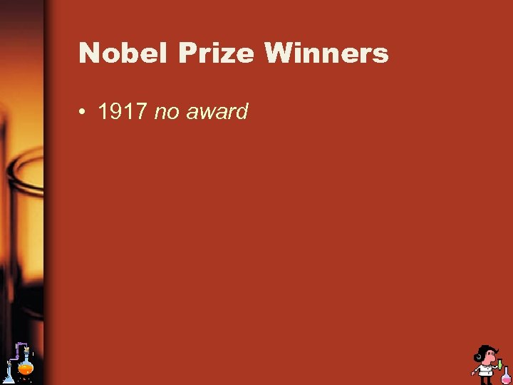 Nobel Prize Winners • 1917 no award 