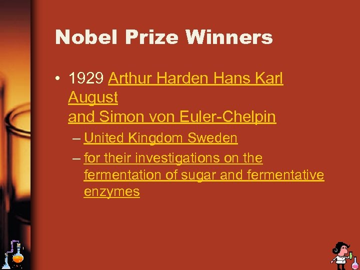 Nobel Prize Winners • 1929 Arthur Harden Hans Karl August and Simon von Euler-Chelpin