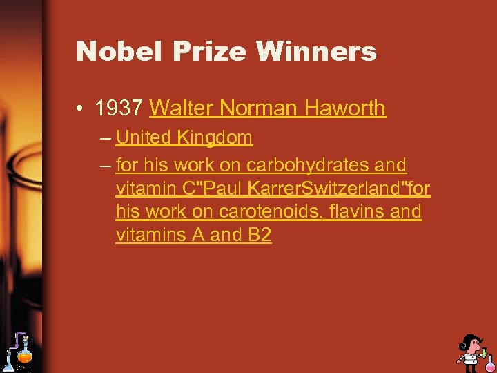 Nobel Prize Winners • 1937 Walter Norman Haworth – United Kingdom – for his