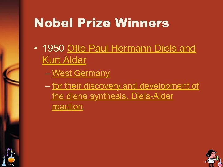 Nobel Prize Winners • 1950 Otto Paul Hermann Diels and Kurt Alder – West