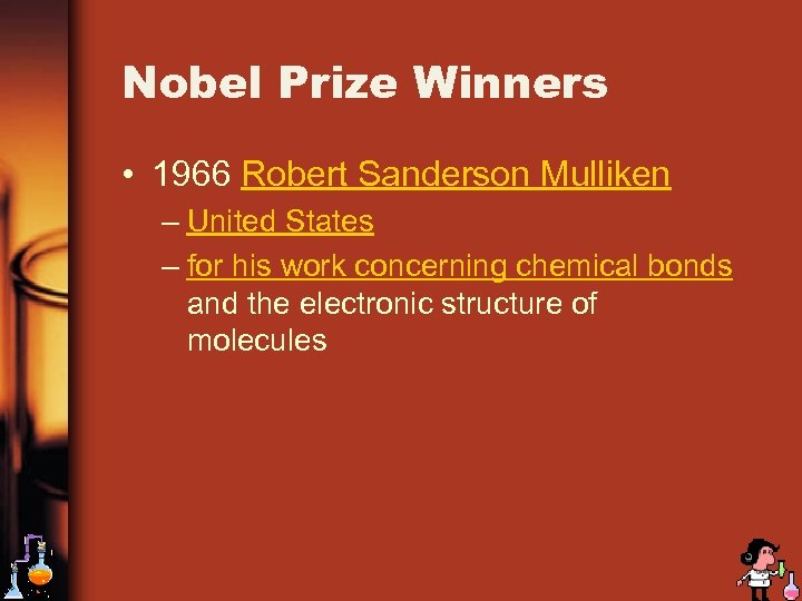 Nobel Prize Winners • 1966 Robert Sanderson Mulliken – United States – for his