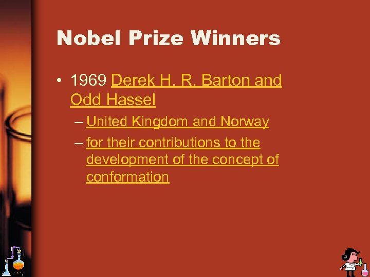 Nobel Prize Winners • 1969 Derek H. R. Barton and Odd Hassel – United