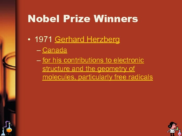 Nobel Prize Winners • 1971 Gerhard Herzberg – Canada – for his contributions to