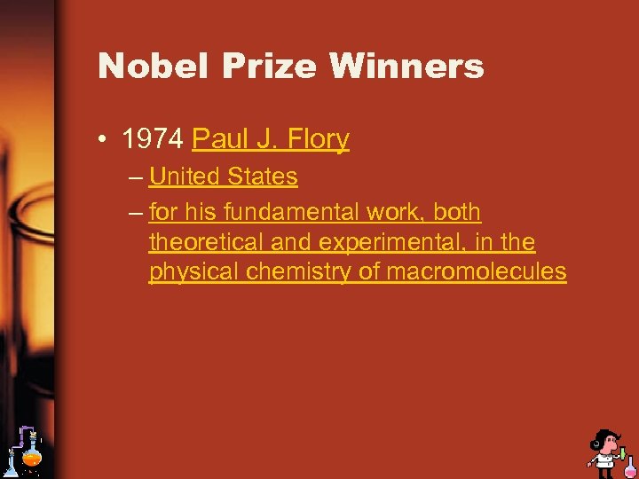 Nobel Prize Winners • 1974 Paul J. Flory – United States – for his