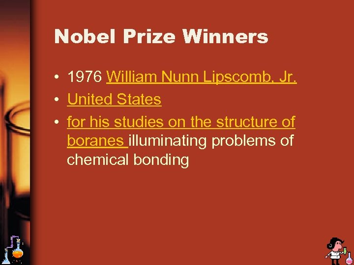 Nobel Prize Winners • 1976 William Nunn Lipscomb, Jr. • United States • for