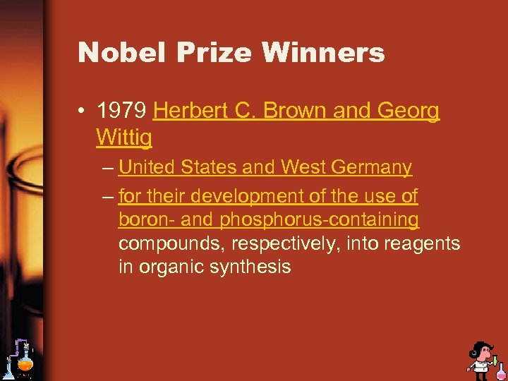 Nobel Prize Winners • 1979 Herbert C. Brown and Georg Wittig – United States
