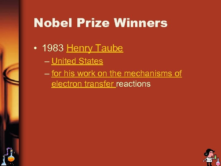 Nobel Prize Winners • 1983 Henry Taube – United States – for his work