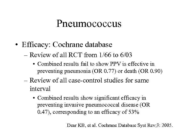 Pneumococcus • Efficacy: Cochrane database – Review of all RCT from 1/66 to 6/03