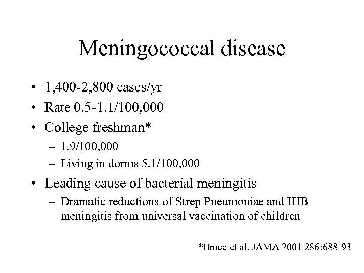 Meningococcal disease • 1, 400 -2, 800 cases/yr • Rate 0. 5 -1. 1/100,