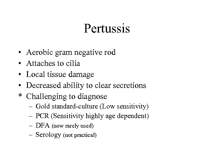 Pertussis • • * Aerobic gram negative rod Attaches to cilia Local tissue damage