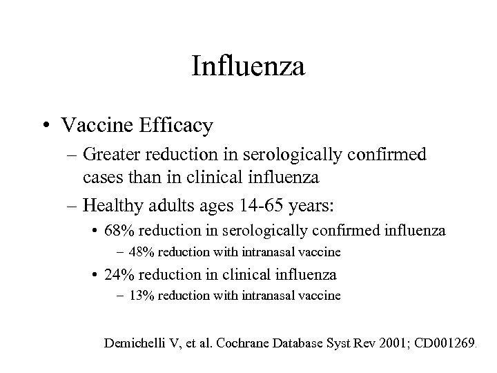 Influenza • Vaccine Efficacy – Greater reduction in serologically confirmed cases than in clinical