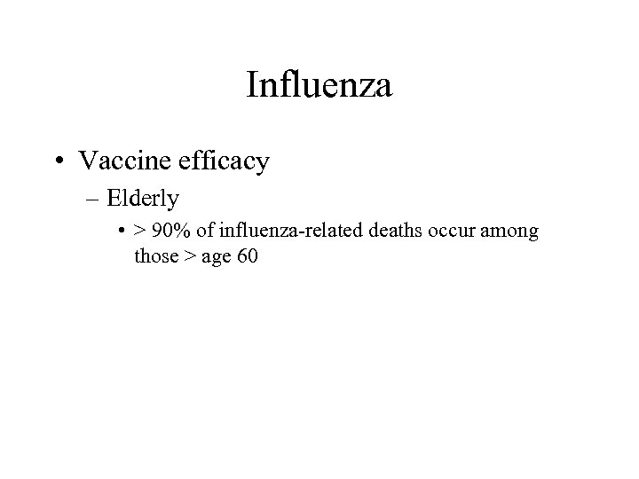 Influenza • Vaccine efficacy – Elderly • > 90% of influenza-related deaths occur among