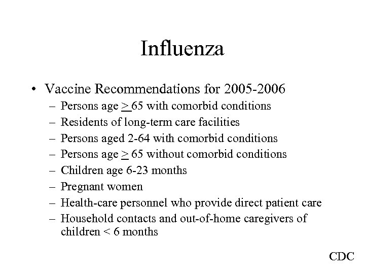 Influenza • Vaccine Recommendations for 2005 -2006 – – – – Persons age >