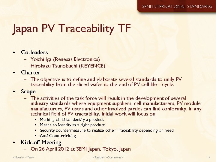 Japan PV Traceability TF • Co-leaders – Yoichi Iga (Renesas Electronics) – Hirokazu Tsunobuchi