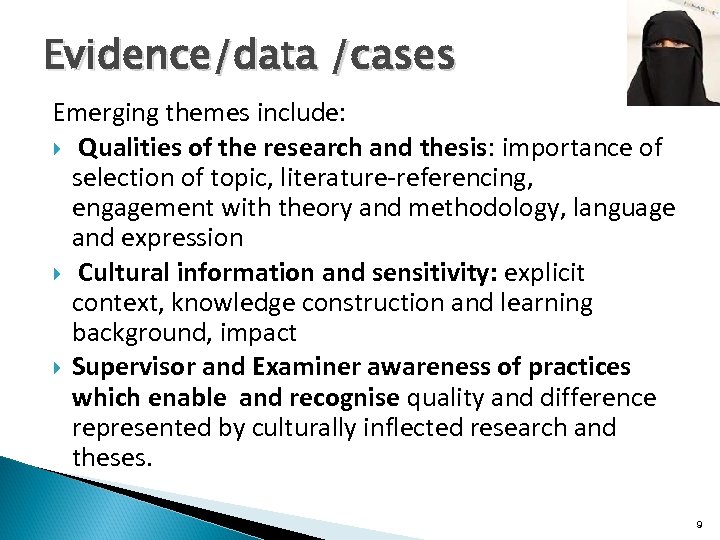 Evidence/data /cases Emerging themes include: Qualities of the research and thesis: importance of selection