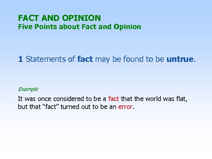 FACT AND OPINION Five Points about Fact and Opinion 1 Statements of fact may