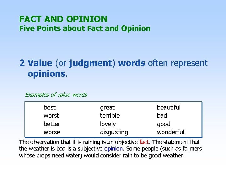 FACT AND OPINION Five Points about Fact and Opinion 2 Value (or judgment) words