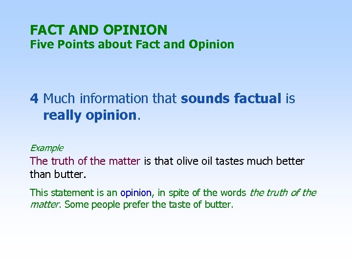 FACT AND OPINION Five Points about Fact and Opinion 4 Much information that sounds