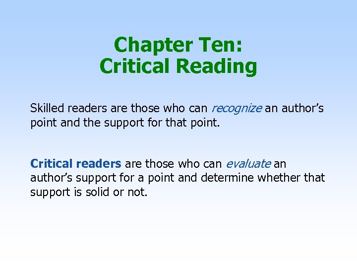Chapter Ten: Critical Reading Skilled readers are those who can recognize an author’s point