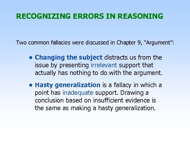 RECOGNIZING ERRORS IN REASONING Two common fallacies were discussed in Chapter 9, “Argument”: •