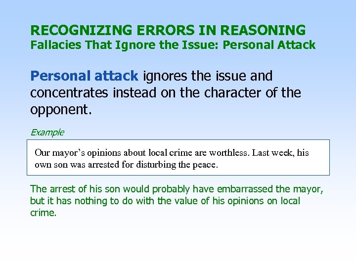 RECOGNIZING ERRORS IN REASONING Fallacies That Ignore the Issue: Personal Attack Personal attack ignores