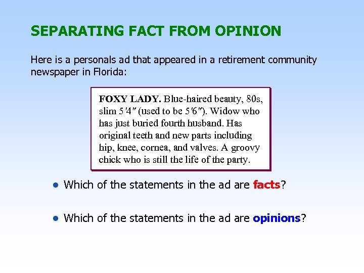 SEPARATING FACT FROM OPINION Here is a personals ad that appeared in a retirement