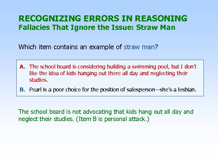 RECOGNIZING ERRORS IN REASONING Fallacies That Ignore the Issue: Straw Man Which item contains