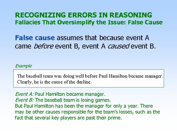 RECOGNIZING ERRORS IN REASONING Fallacies That Oversimplify the Issue: False Cause False cause assumes