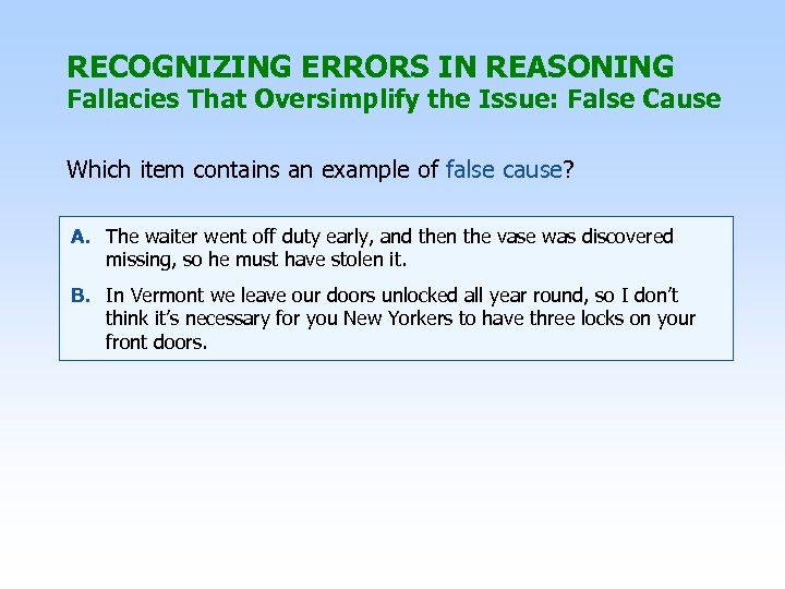 RECOGNIZING ERRORS IN REASONING Fallacies That Oversimplify the Issue: False Cause Which item contains