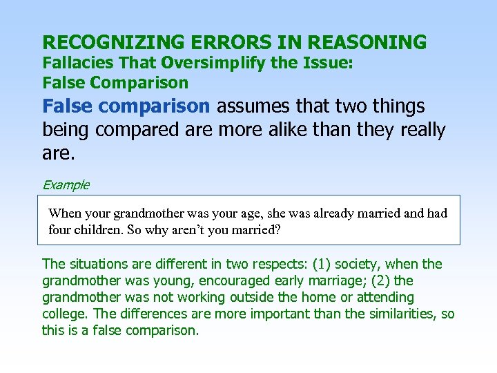 RECOGNIZING ERRORS IN REASONING Fallacies That Oversimplify the Issue: False Comparison False comparison assumes