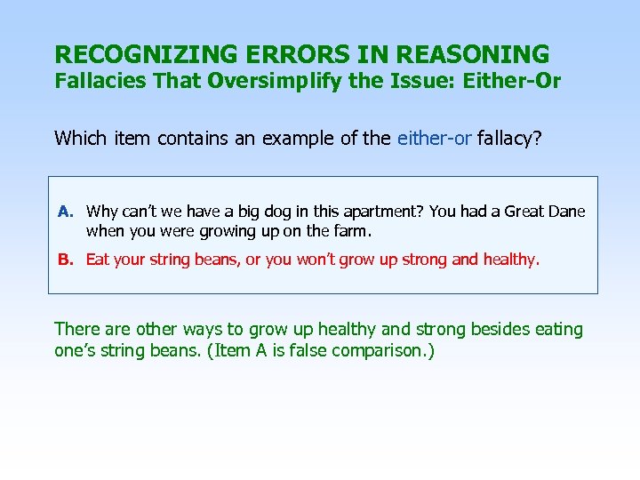 RECOGNIZING ERRORS IN REASONING Fallacies That Oversimplify the Issue: Either-Or Which item contains an