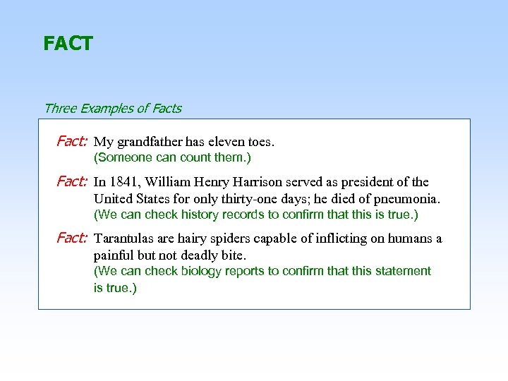FACT Three Examples of Facts Fact: My grandfather has eleven toes. (Someone can count