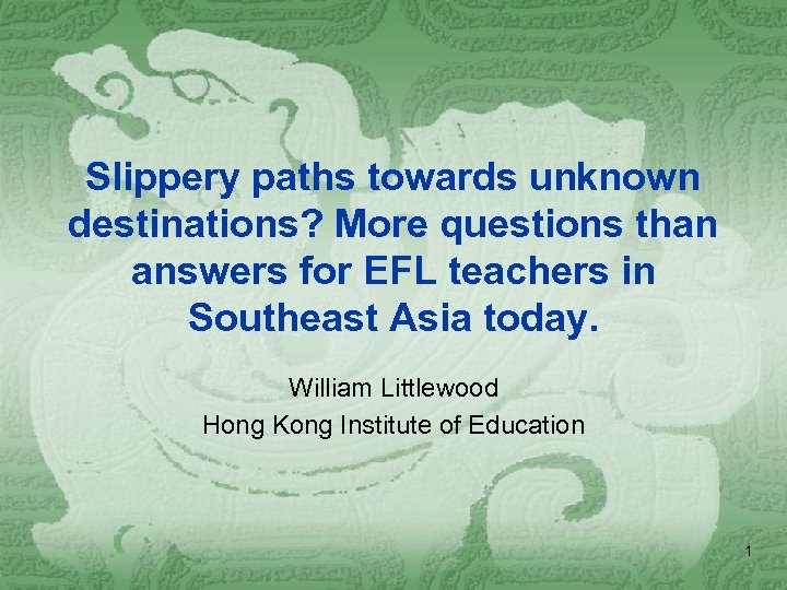 Slippery paths towards unknown destinations? More questions than answers for EFL teachers in Southeast