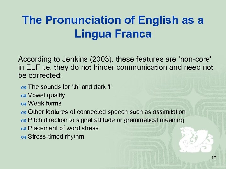 The Pronunciation of English as a Lingua Franca According to Jenkins (2003), these features