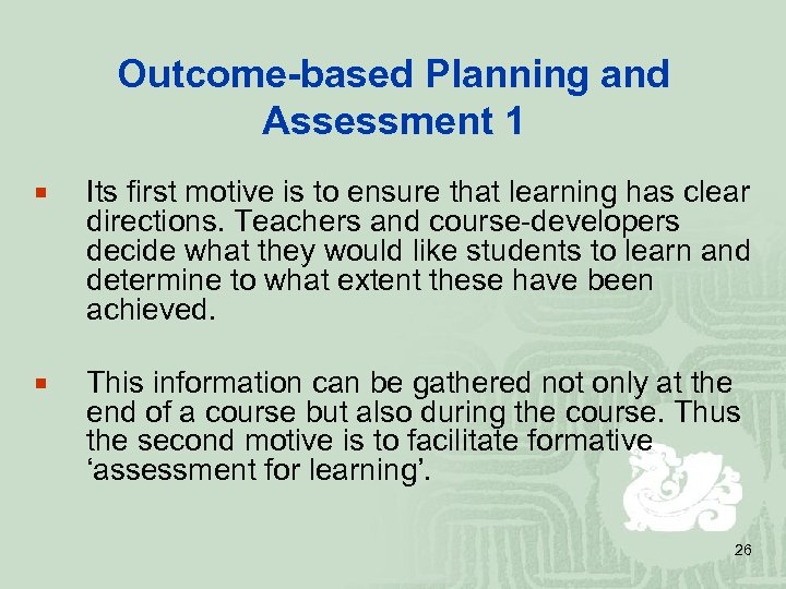 Outcome-based Planning and Assessment 1 ¡ Its first motive is to ensure that learning