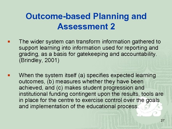 Outcome-based Planning and Assessment 2 ¡ The wider system can transform information gathered to