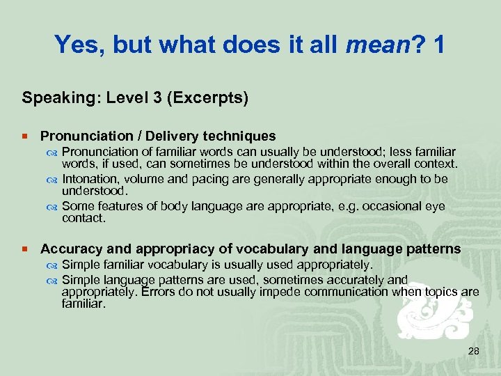 Yes, but what does it all mean? 1 Speaking: Level 3 (Excerpts) ¡ Pronunciation