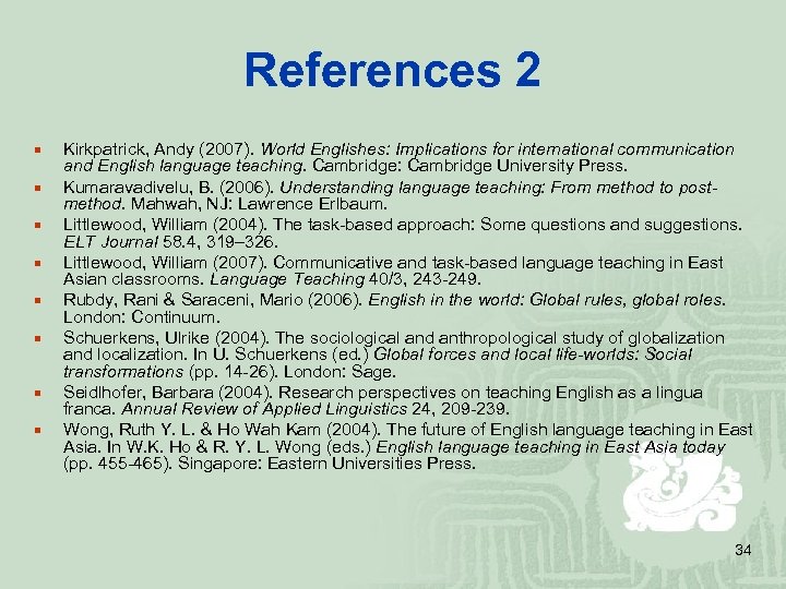 References 2 ¡ ¡ ¡ ¡ Kirkpatrick, Andy (2007). World Englishes: Implications for international